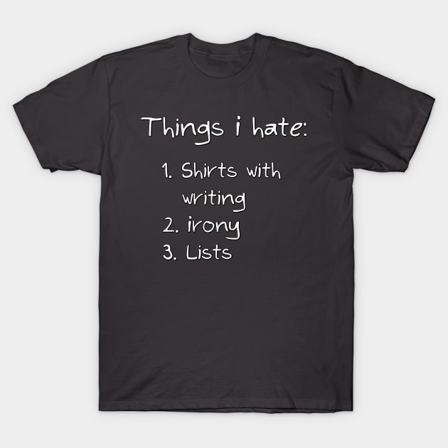 Things I Hate T-Shirt by WallHaxx